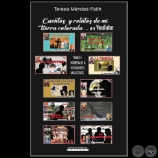   CUENTOS Y RELATOS DE MI TIERRA COLORADA ...EN YOUTUBE - Tomo 1: Homenaje a 10 grandes maestros - Autora: TERESA MNDEZ-FAITH - Ao 2023